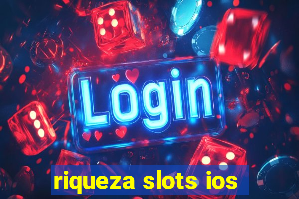 riqueza slots ios